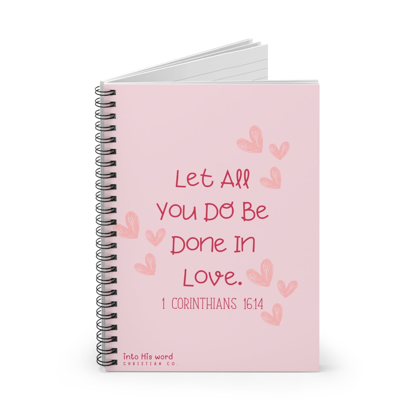 Let All That You Do Be Done In Love - Spiral Notebook