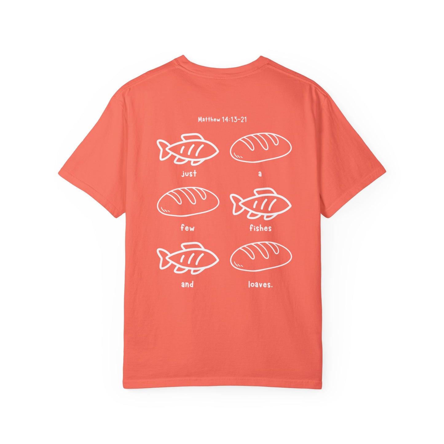 Just A Few Fishes And Loaves - T-shirt