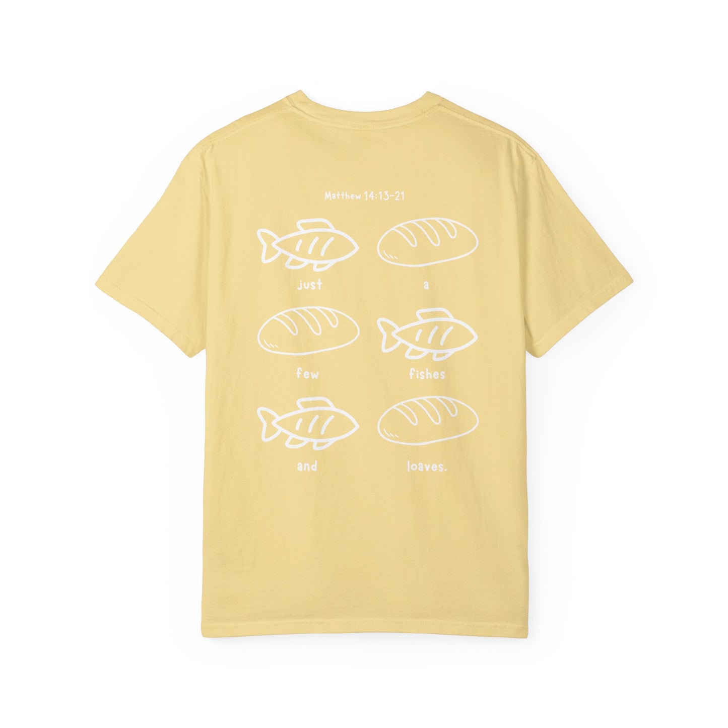 Just A Few Fishes And Loaves - T-shirt