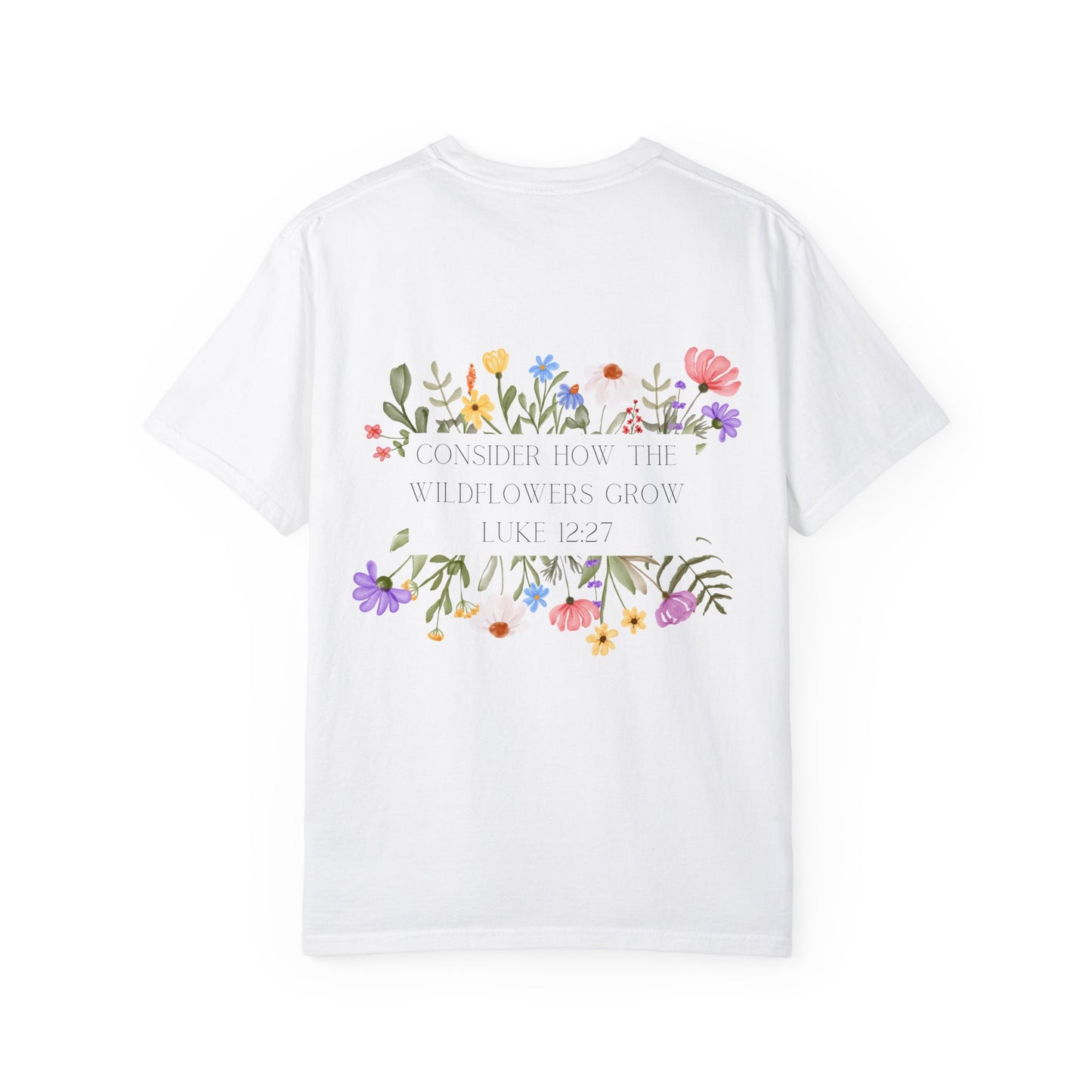 Consider The Wildflowers - T-shirt