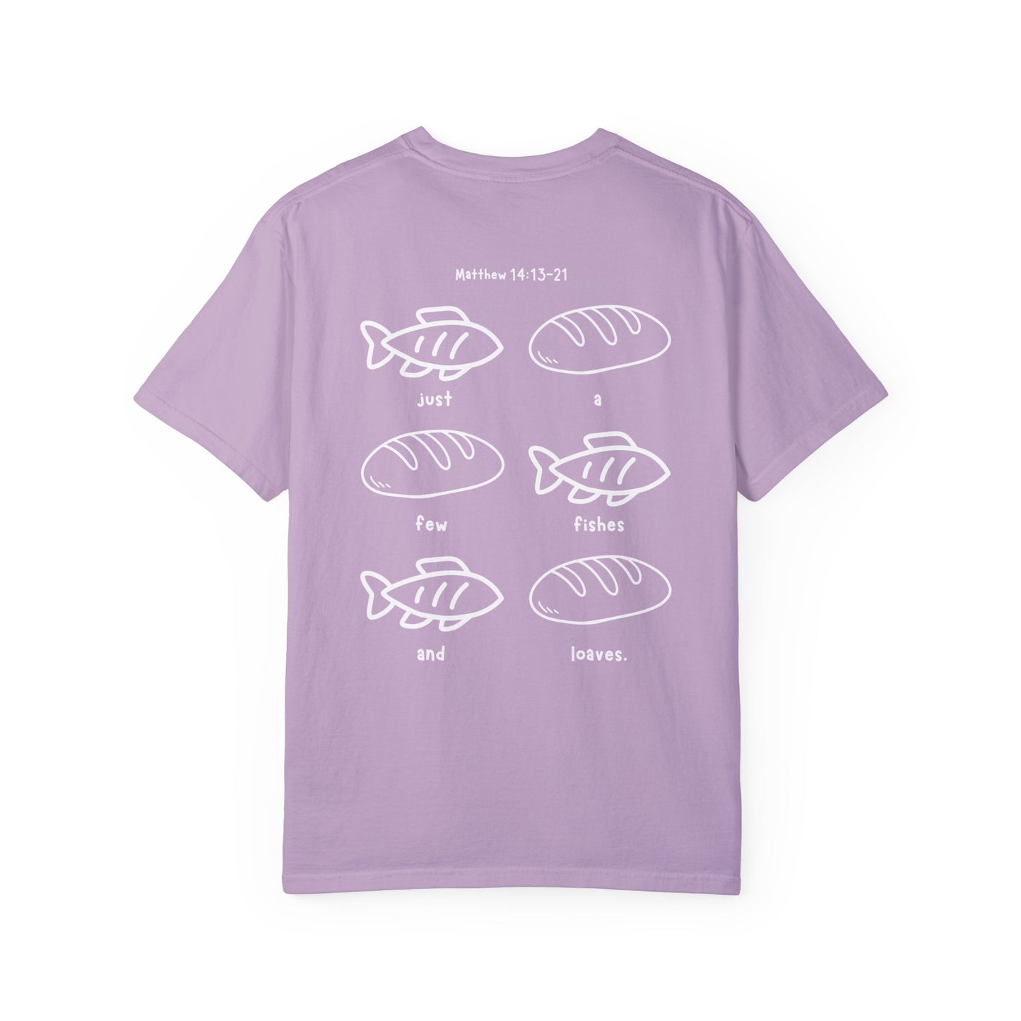 Just A Few Fishes And Loaves - T-shirt