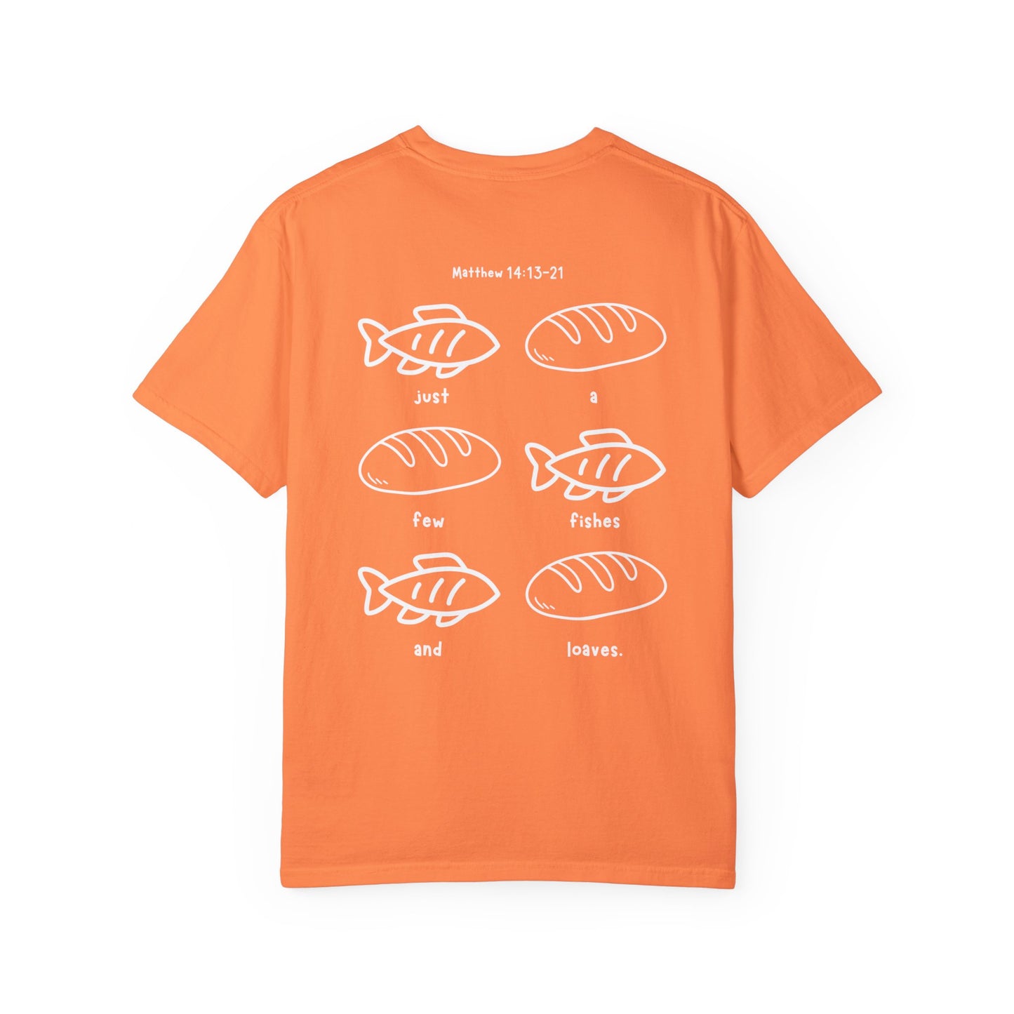Just A Few Fishes And Loaves - T-shirt