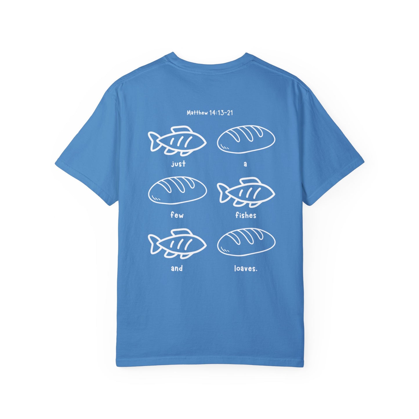 Just A Few Fishes And Loaves - T-shirt