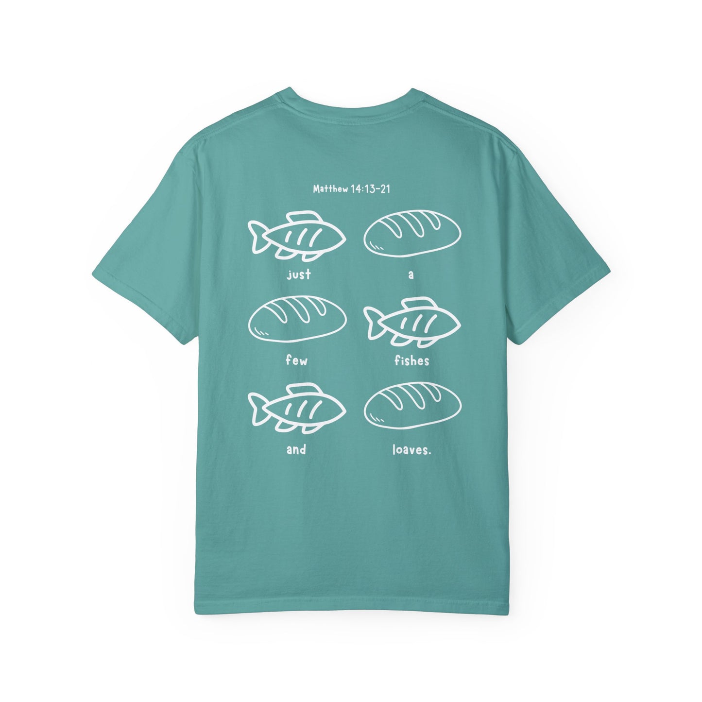 Just A Few Fishes And Loaves - T-shirt