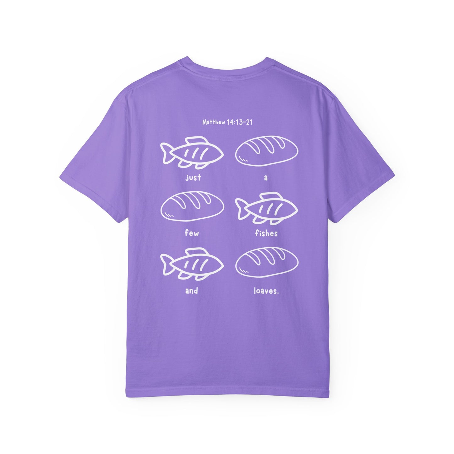 Just A Few Fishes And Loaves - T-shirt