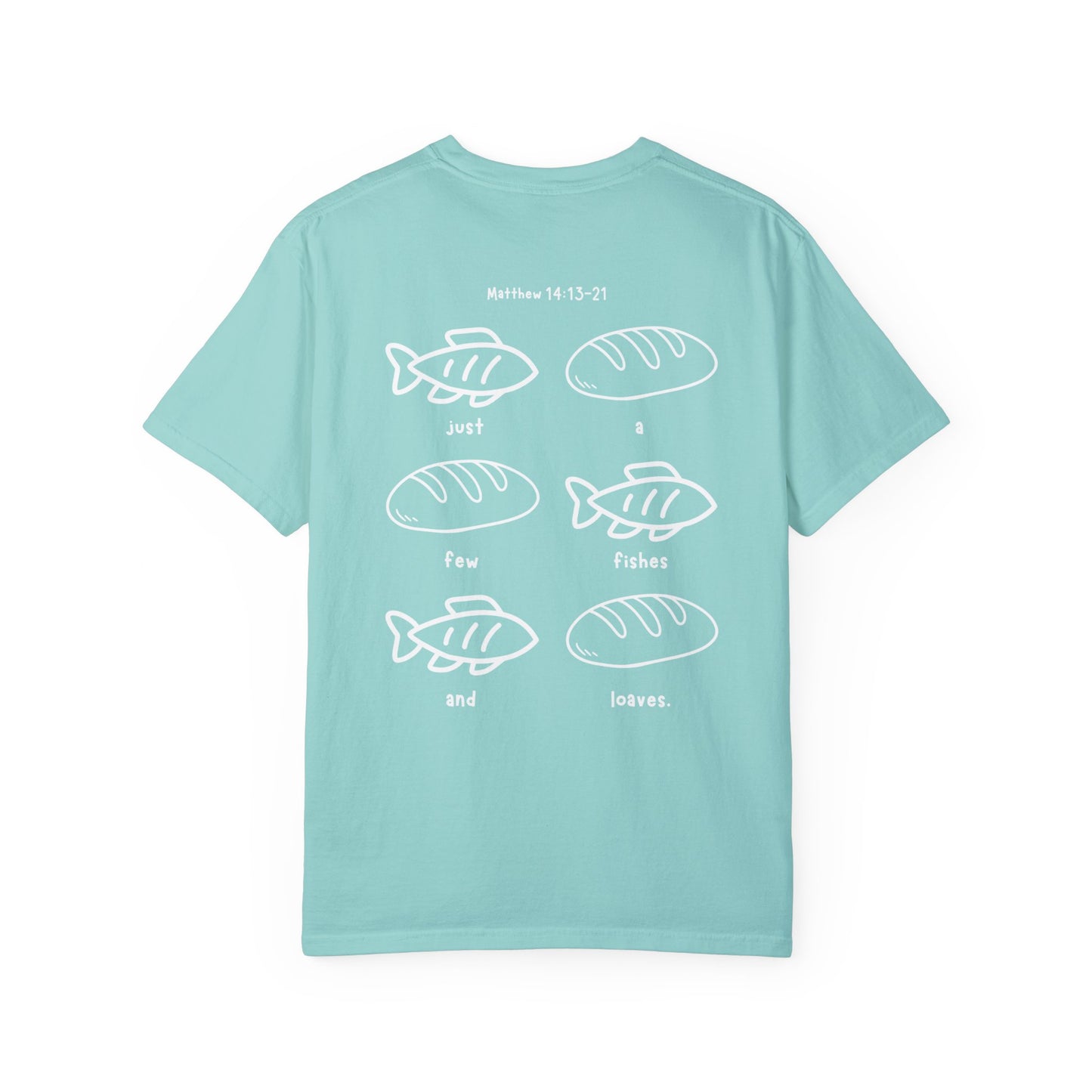 Just A Few Fishes And Loaves - T-shirt