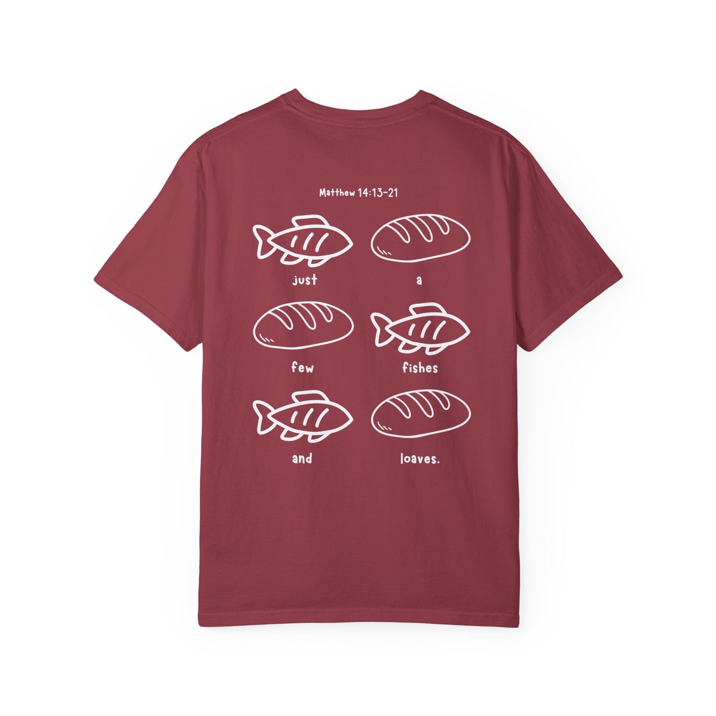 Just A Few Fishes And Loaves - T-shirt