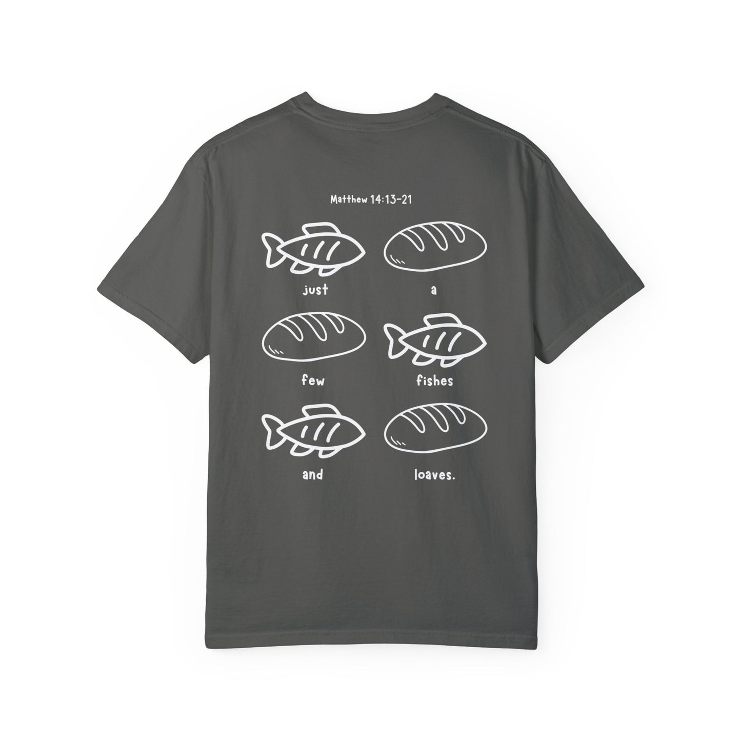 Just A Few Fishes And Loaves - T-shirt