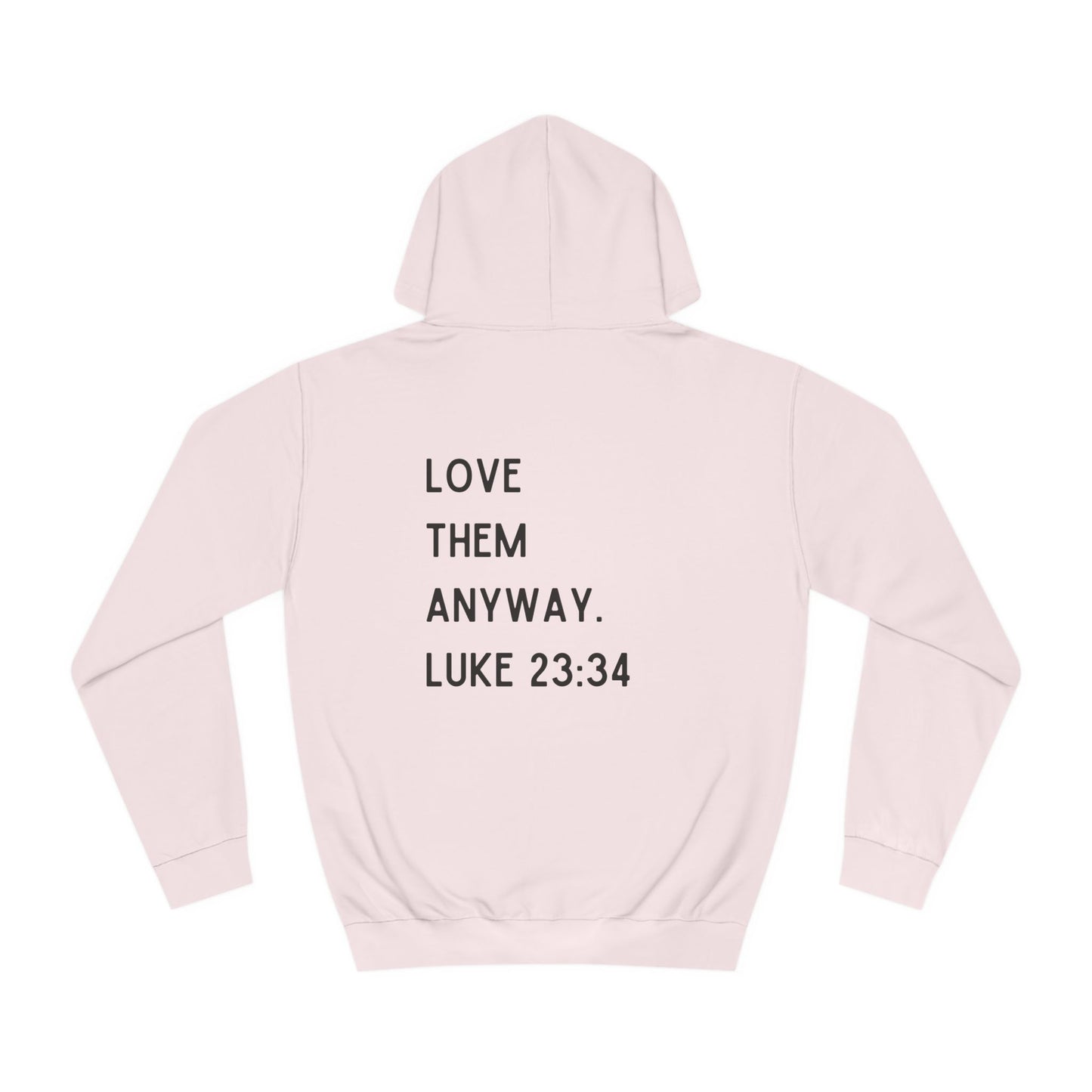 Love Them Anyway - Hoodie