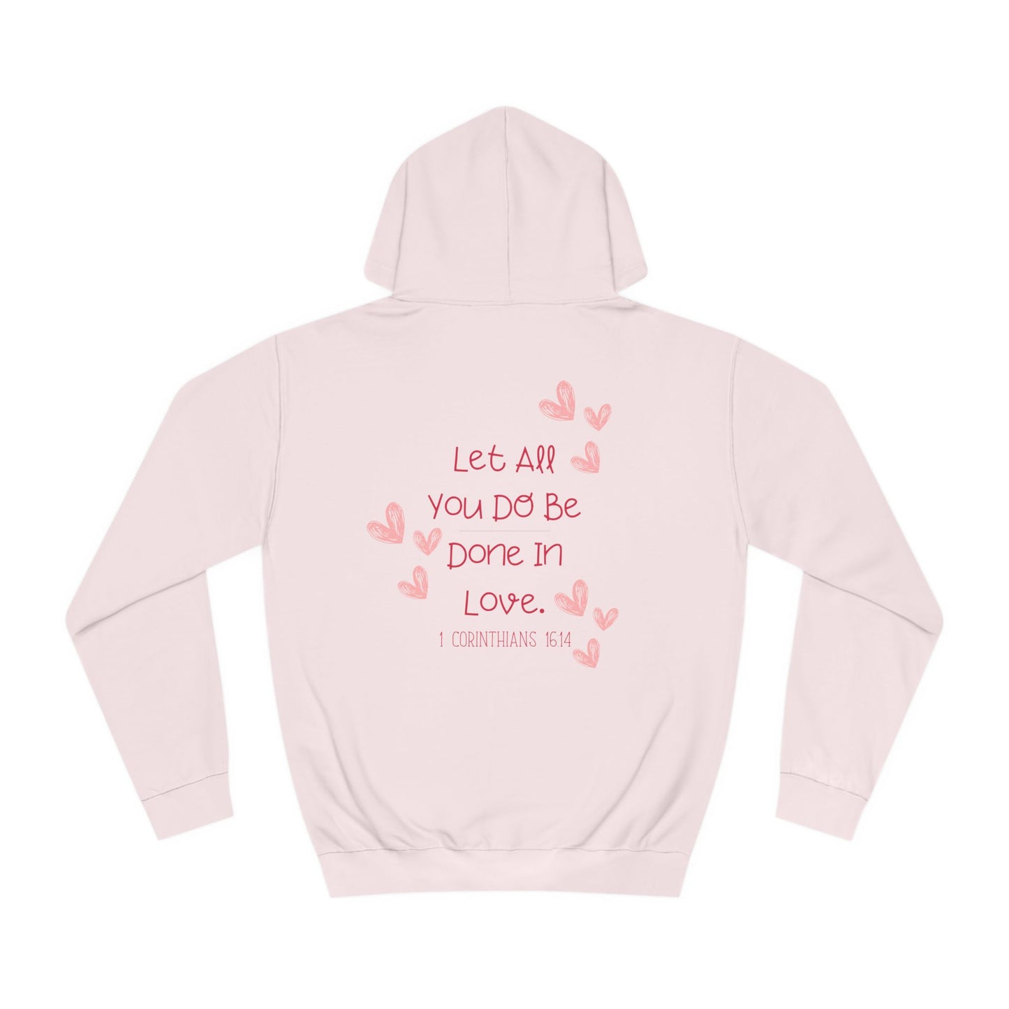 Let All You Do Be Done In Love - Hoodie