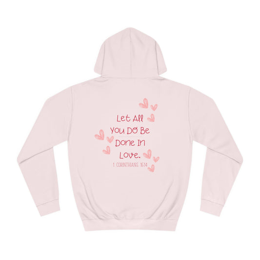 Let All You Do Be Done In Love - Hoodie