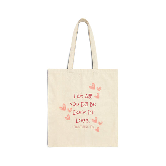 Let All You Do Be Done In Love - Tote Bag