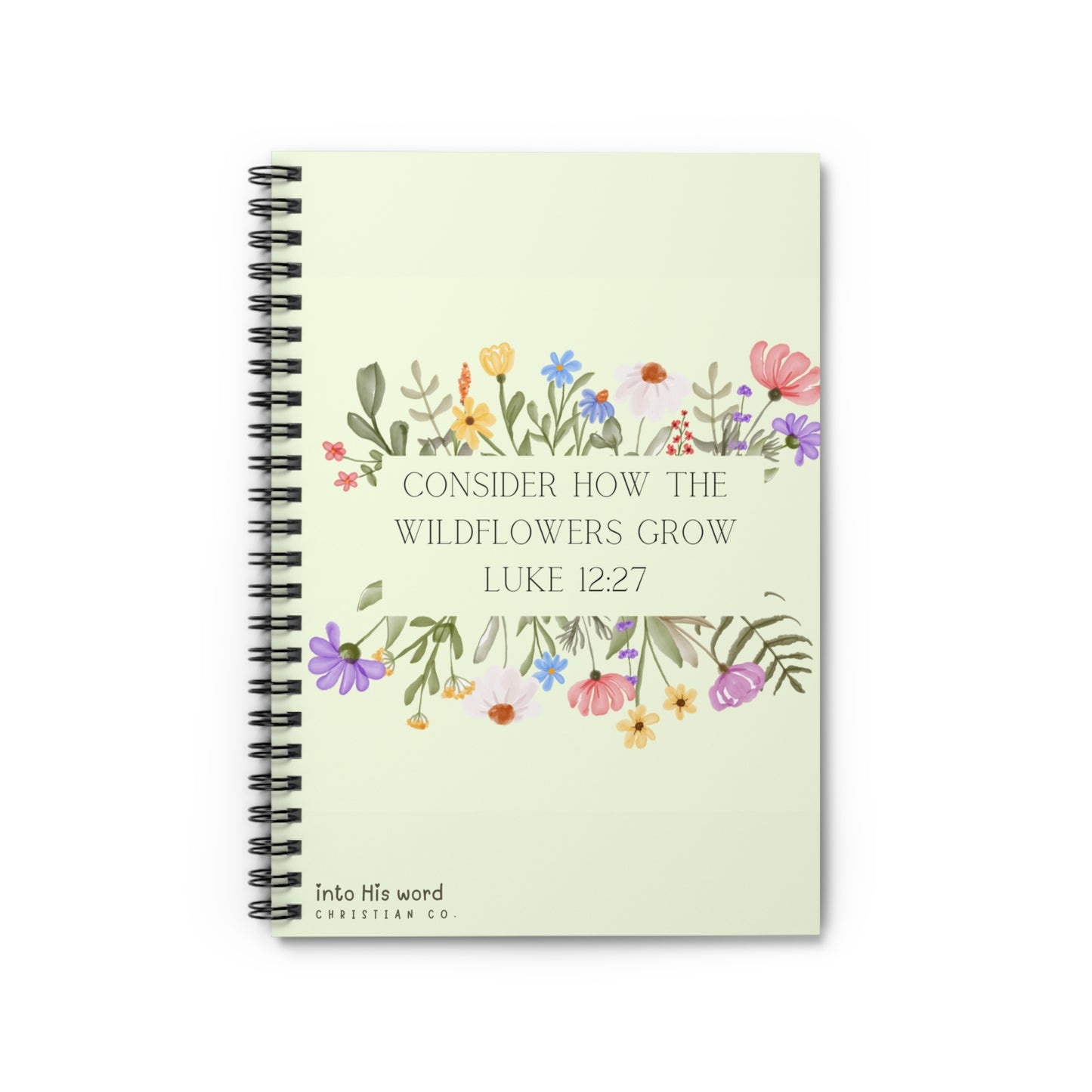 Consider The Wildflowers - Spiral Notebook