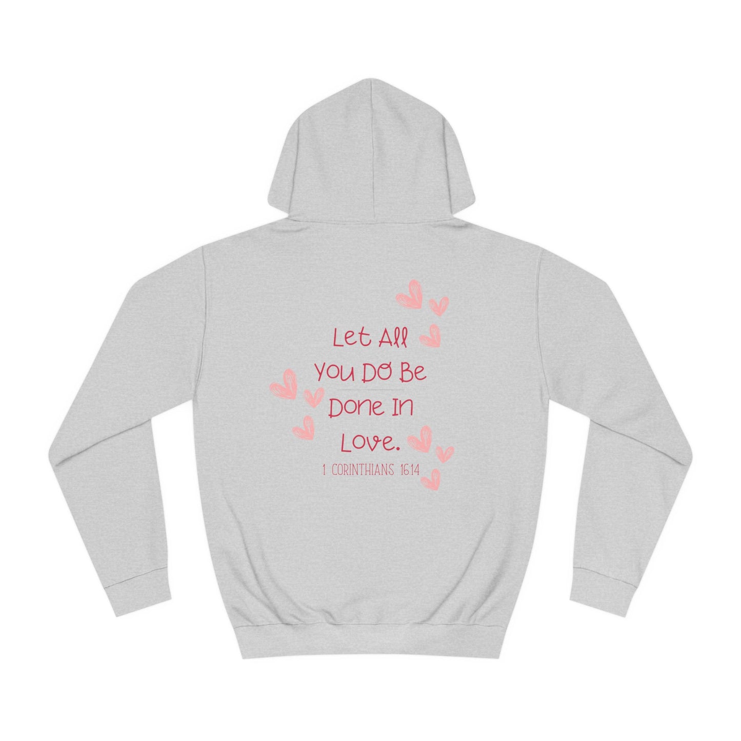 Let All You Do Be Done In Love - Hoodie