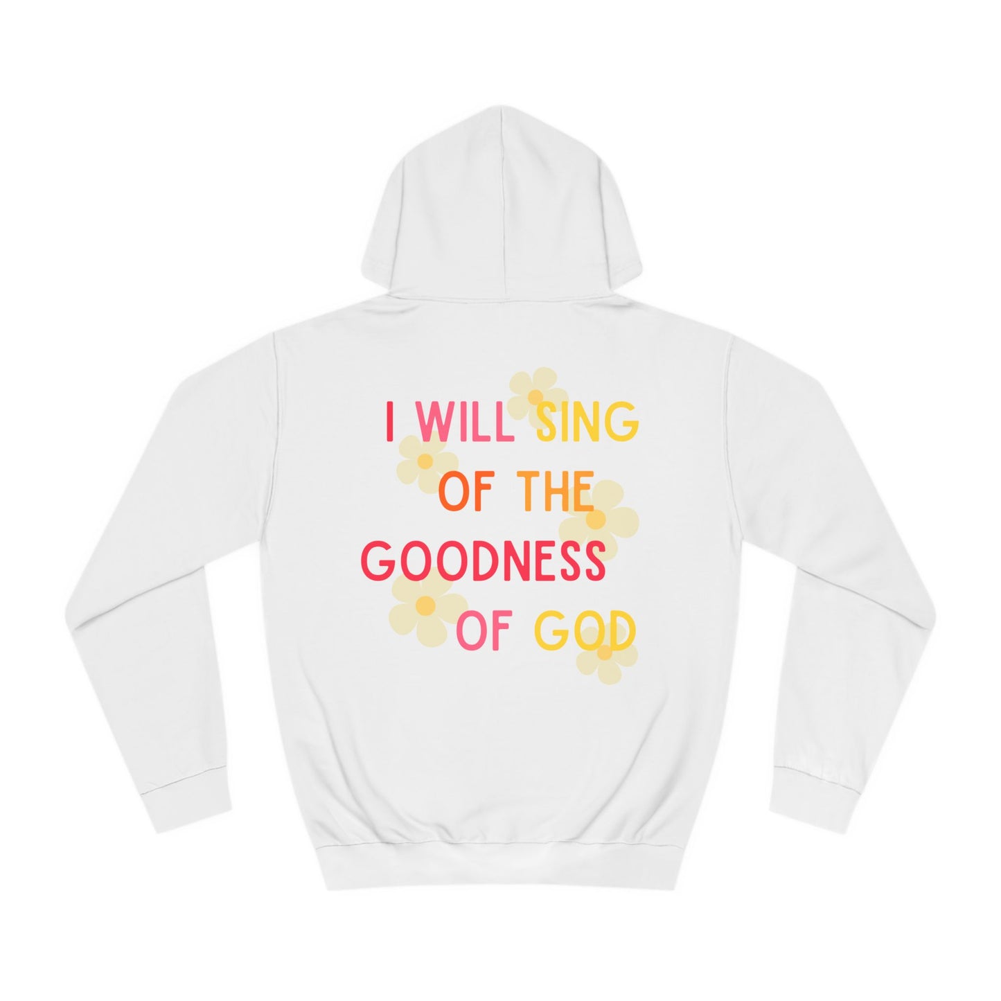 I Will Sing Of The Goodness Of God - Hoodie