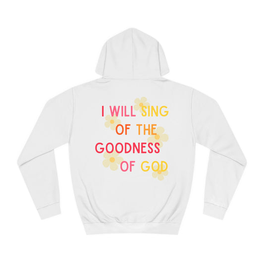 I Will Sing Of The Goodness Of God - Hoodie