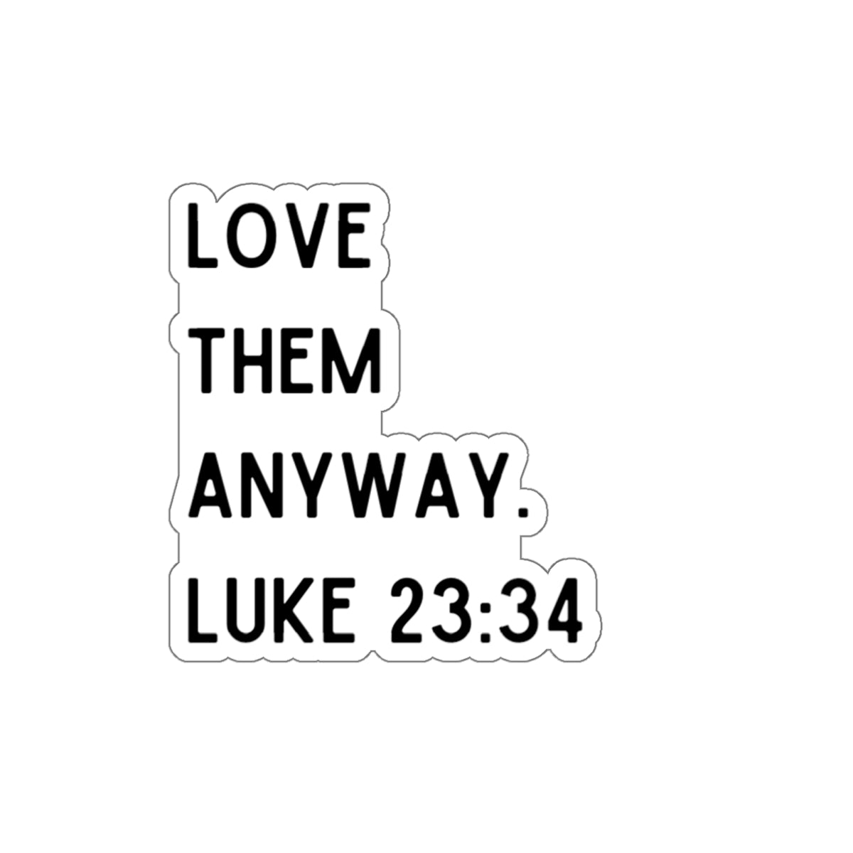 Love Them Anyway - Sticker