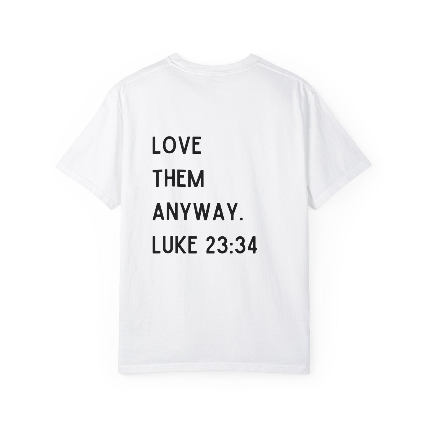 Love Them Anyway - T-shirt