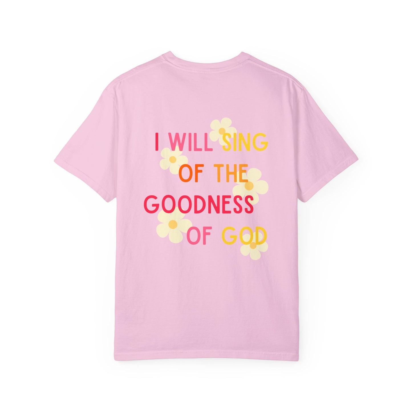 I Will Sing Of The Goodness Of God - T-shirt