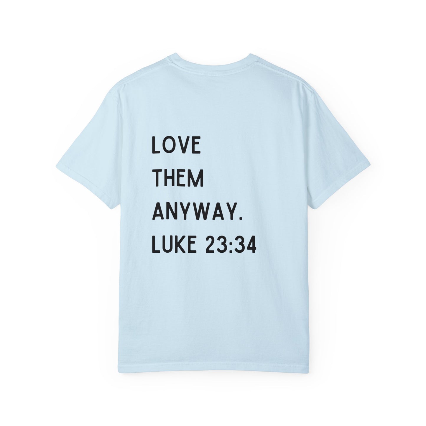 Love Them Anyway - T-shirt