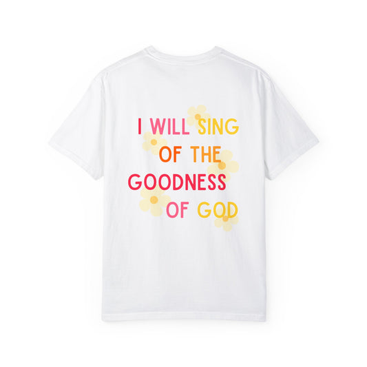 I Will Sing Of The Goodness Of God - T-shirt