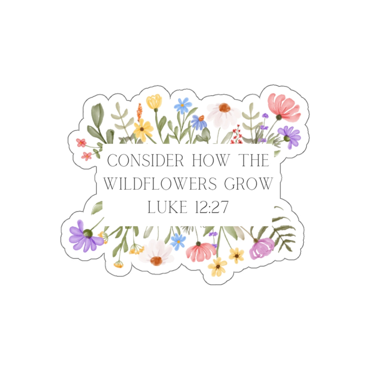 Consider The Wildflowers - Sticker