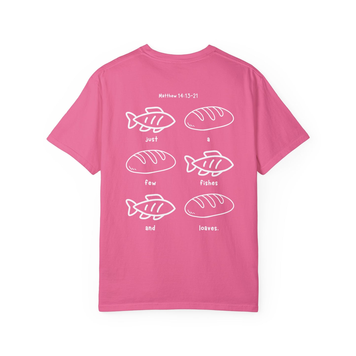 Just A Few Fishes And Loaves - T-shirt