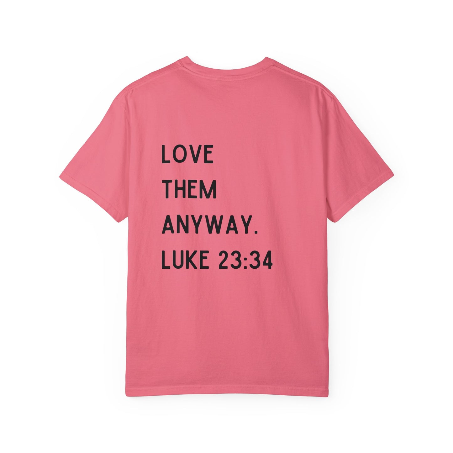 Love Them Anyway - T-shirt